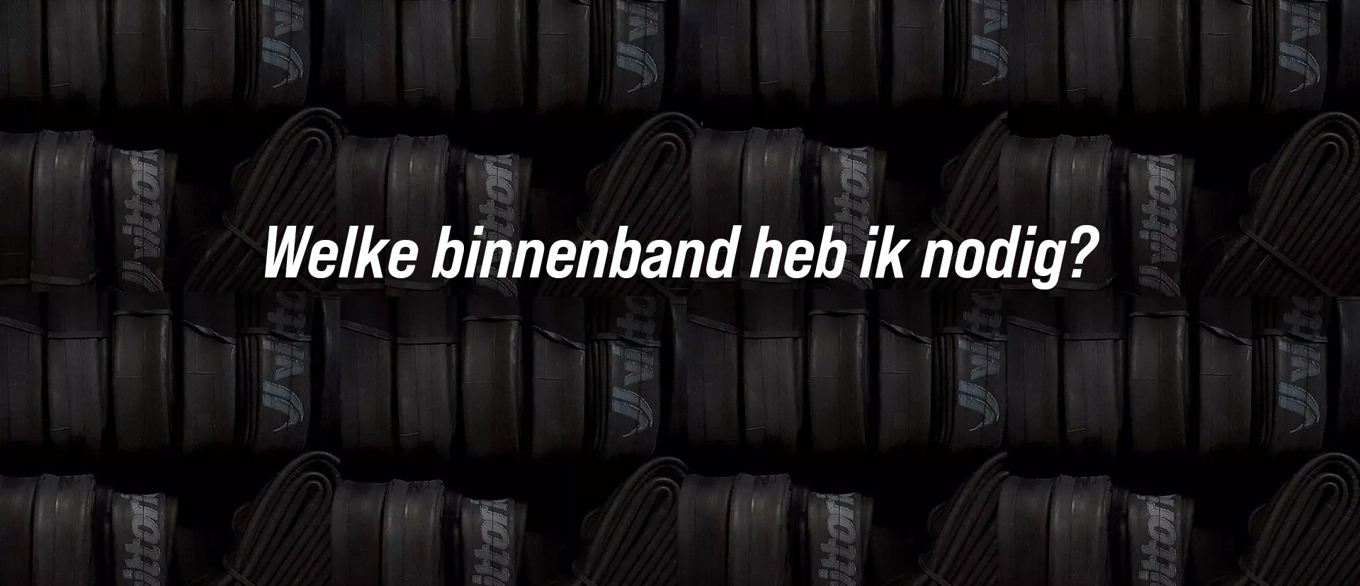 Welke binnenband heb ik nodig?